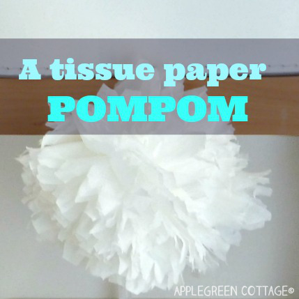 How to Make Tissue Paper Pom Poms - AppleGreen Cottage