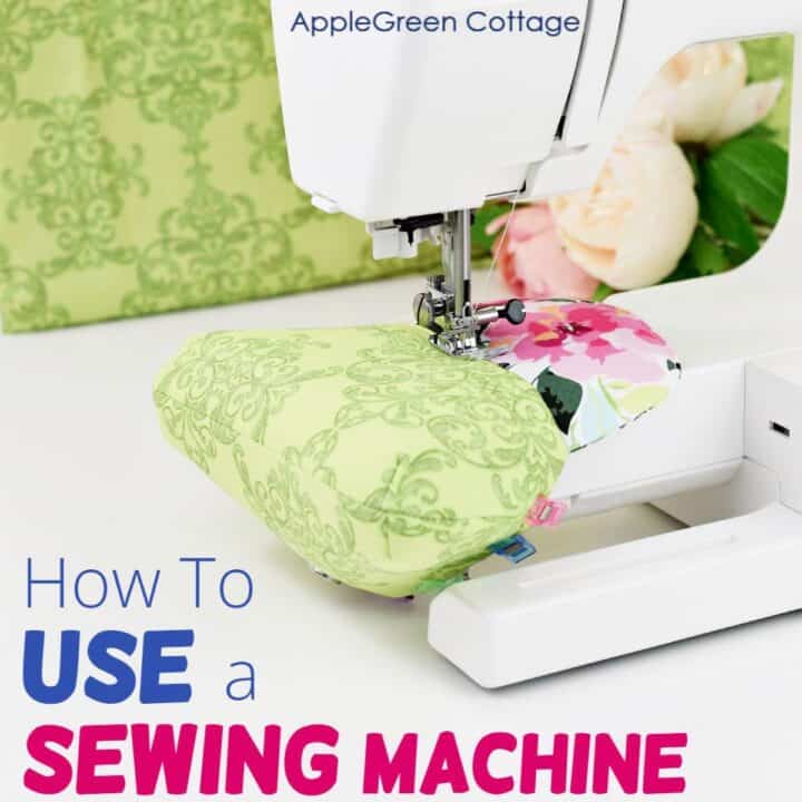 How To Use a Sewing Machine AppleGreen Cottage