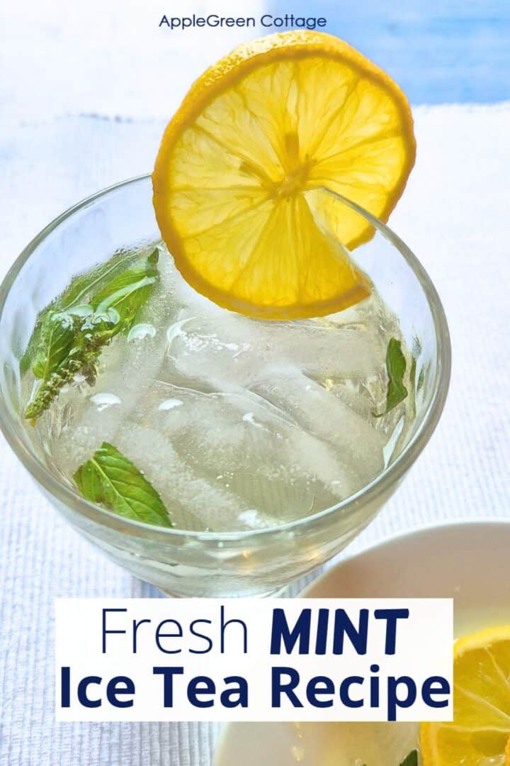 Super Easy Mint Iced Tea Recipe - AppleGreen Cottage